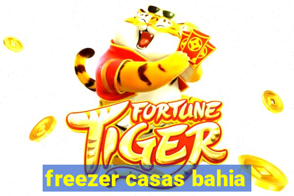 freezer casas bahia